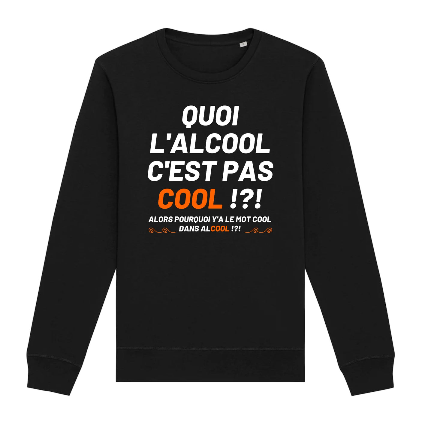 Sweat Adulte Quoi l'alcool c'est pas cool 