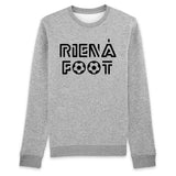 Sweat Adulte Rien à foot 