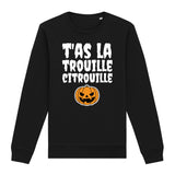 Sweat Adulte T'as la trouille citrouille 