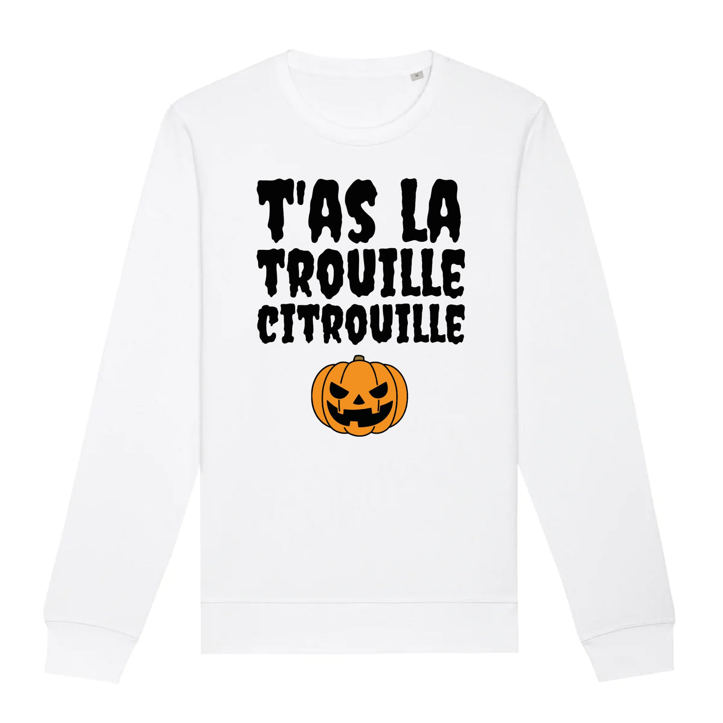 Sweat Adulte T'as la trouille citrouille 