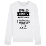 Sweat Adulte Tous les hommes naissent égaux les meilleurs en juin 