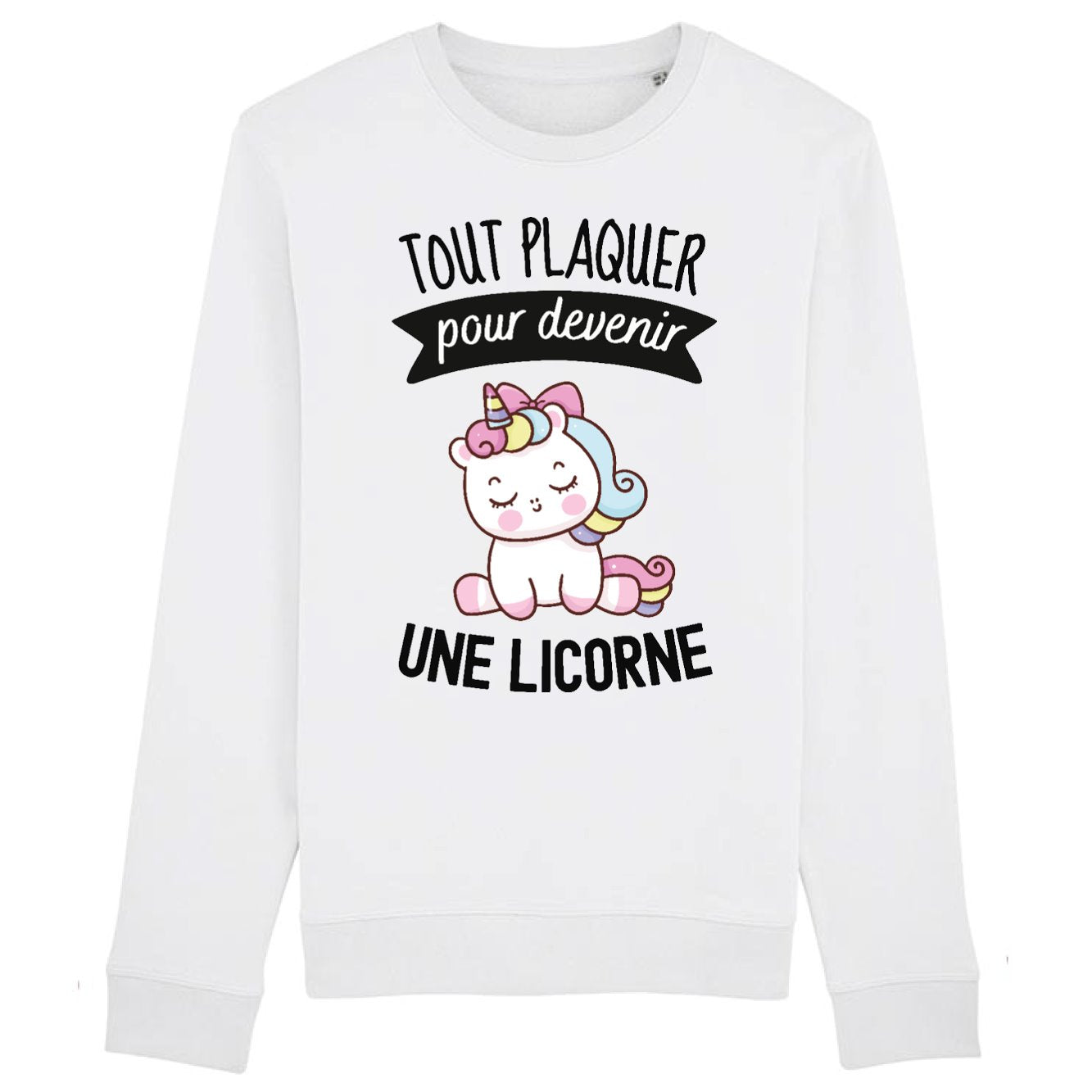 Sweat Adulte Tout plaquer pour devenir une licorne 