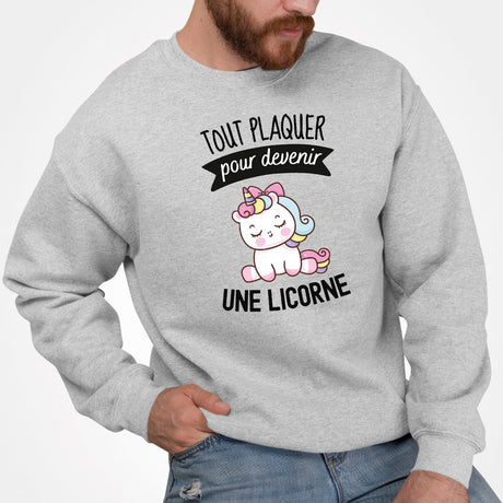 Sweat Adulte Tout plaquer pour devenir une licorne Gris