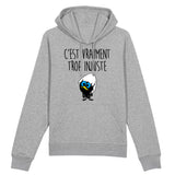 Sweat Capuche Adulte C'est vraiment trop injuste 