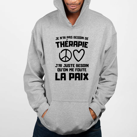 Sweat Capuche Adulte Je n'ai pas besoin de thérapie juste qu'on me foute la paix Gris