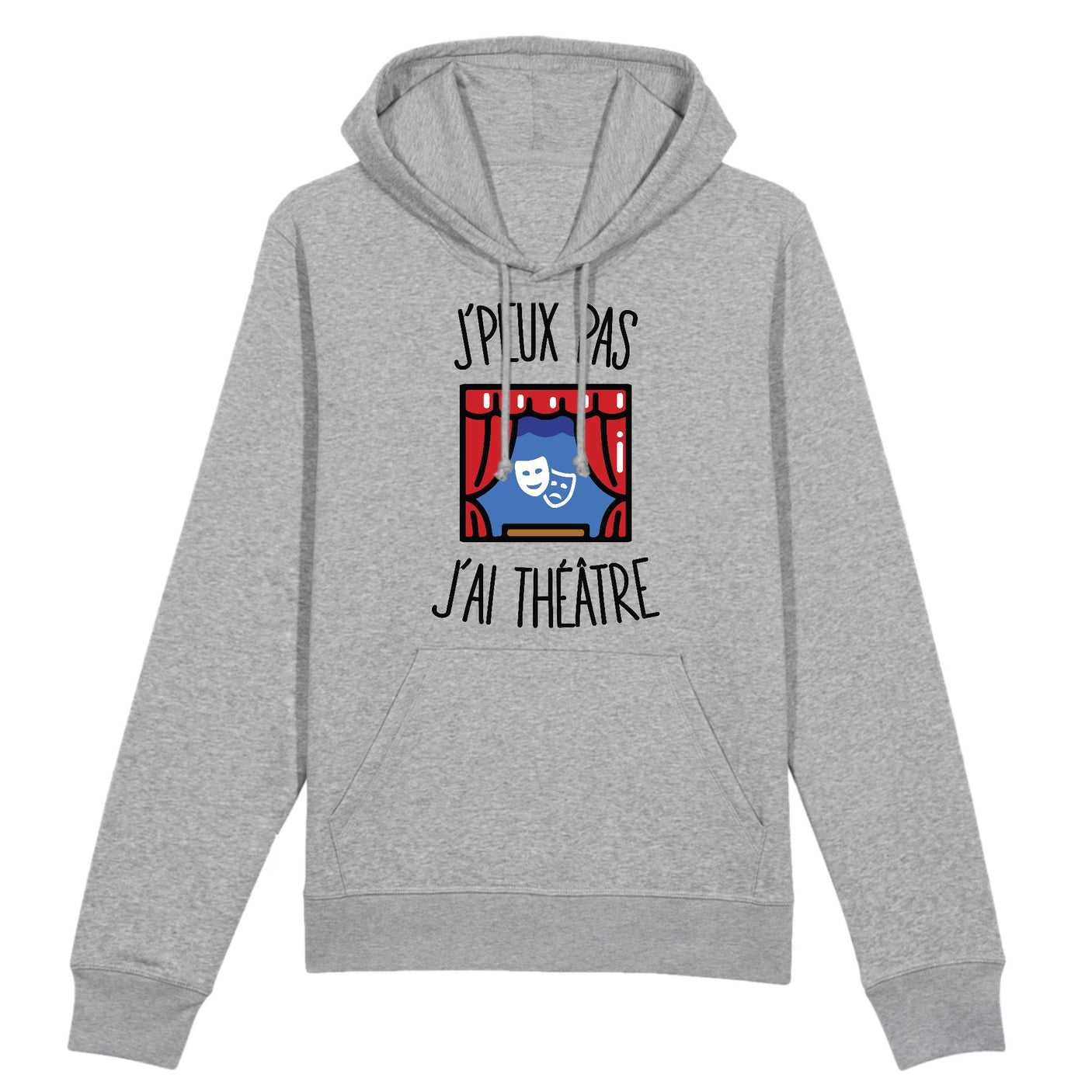 Sweat Capuche Adulte J'peux pas j'ai théâtre 