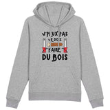 Sweat Capuche Adulte J'peux pas je dois faire du bois 