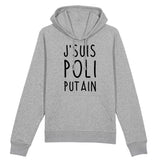 Sweat Capuche Adulte J'suis poli putain 