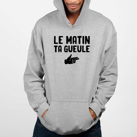 Sweat Capuche Adulte Le matin ta gueule Gris