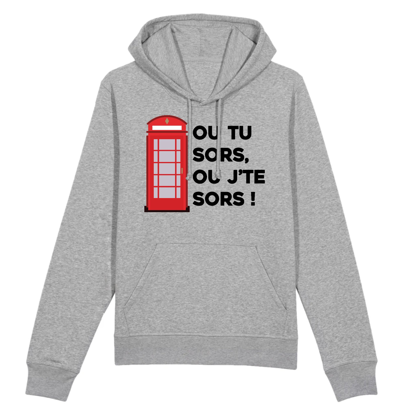 Sweat Capuche Adulte Ou tu sors, ou j'te sors 