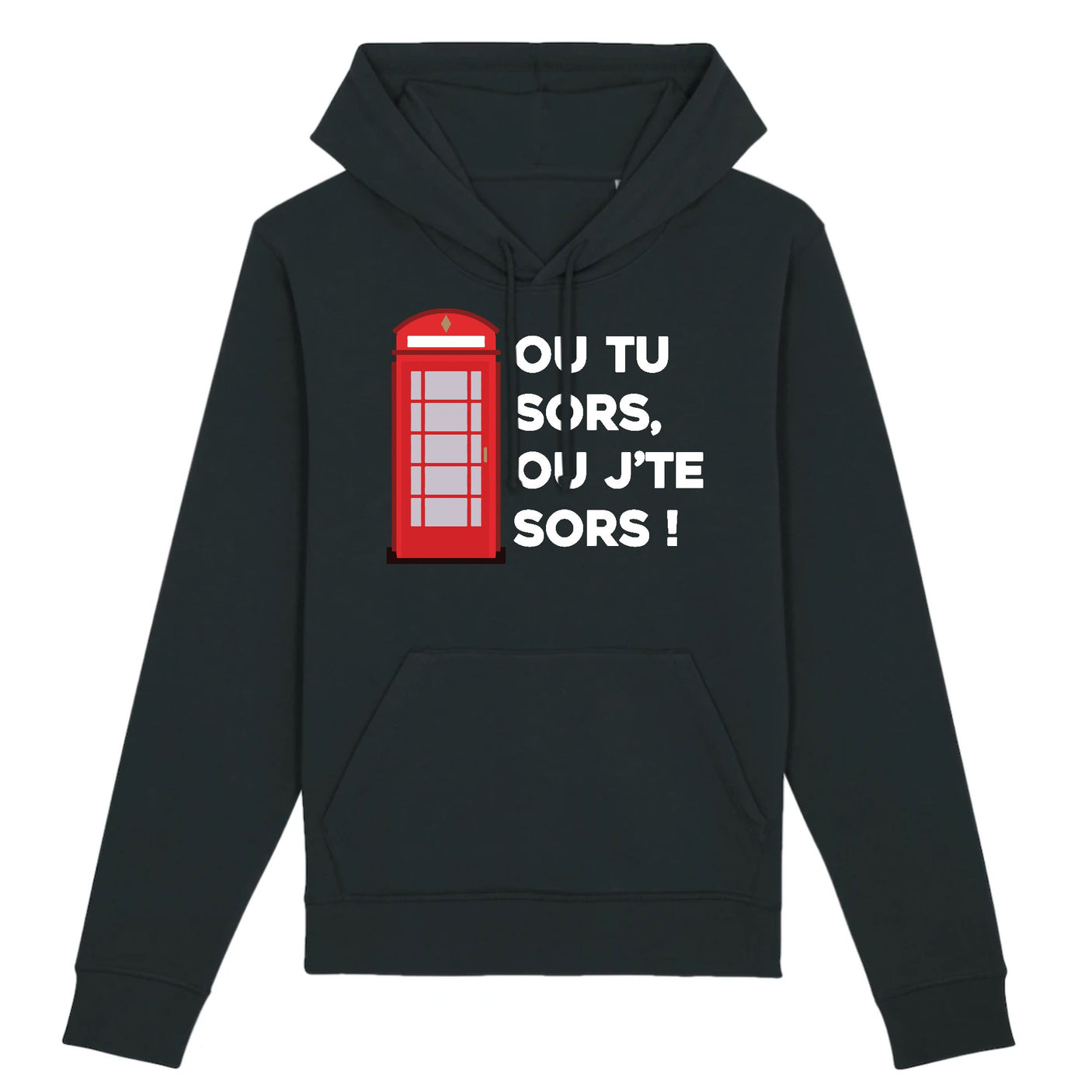 Sweat Capuche Adulte Ou tu sors, ou j'te sors 