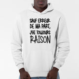 Sweat Capuche Adulte Sauf erreur j'ai raison Blanc