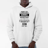 Sweat Capuche Adulte Tous les hommes naissent égaux les meilleurs en juin Blanc