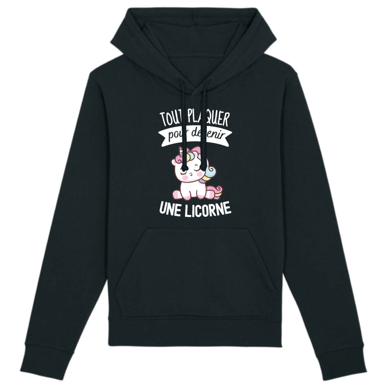 Sweat Capuche Adulte Tout plaquer pour devenir une licorne 