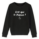 Sweat Enfant C'est qui le patron 