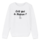 Sweat Enfant C'est qui le patron 