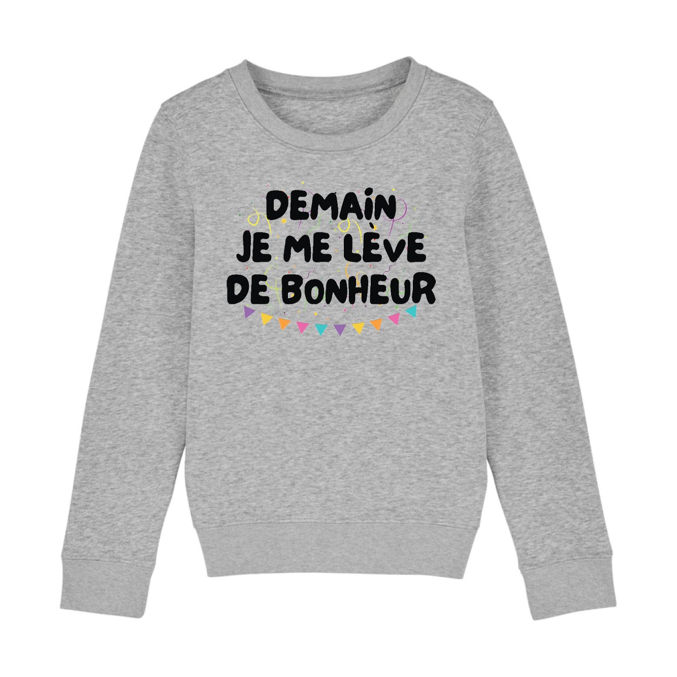 Sweat Enfant Demain je me lève de bonheur 