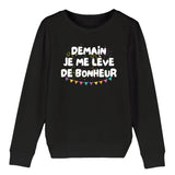 Sweat Enfant Demain je me lève de bonheur 