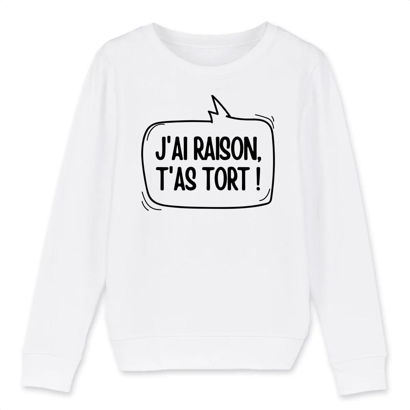 Sweat Enfant J'ai raison, t'as tort 