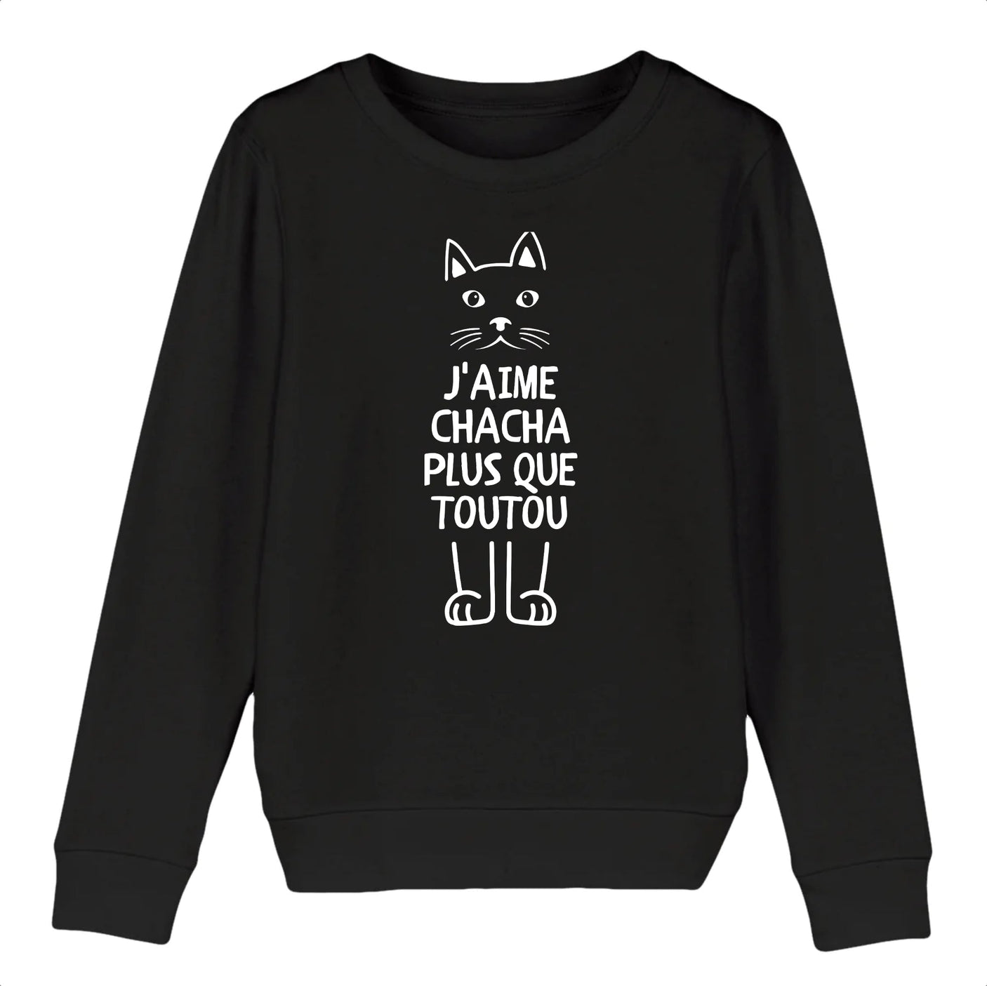 Sweat Enfant J'aime chacha plus que toutou 