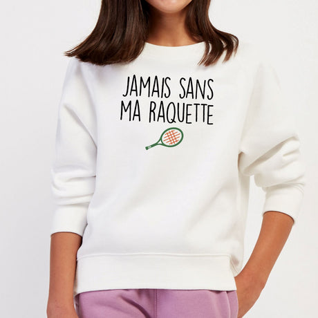 Sweat Enfant Jamais sans ma raquette Blanc