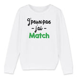 Sweat Enfant J'peux pas j'ai match 