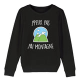 Sweat Enfant J'peux pas j'ai montagne 