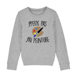Sweat Enfant J'peux pas j'ai peinture 