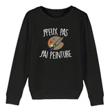 Sweat Enfant J'peux pas j'ai peinture 