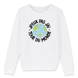 Sweat Enfant J'peux pas j'ai tour du monde 