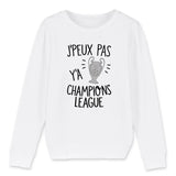 Sweat Enfant J'peux pas y'a champions league 
