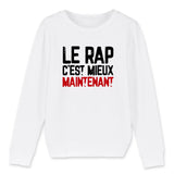 Sweat Enfant Le rap c'est mieux maintenant 