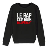 Sweat Enfant Le rap c'est mieux maintenant 