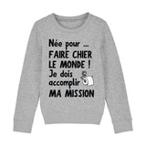 Sweat Enfant Née pour faire chier le monde 