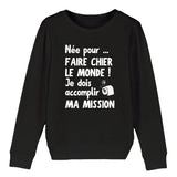 Sweat Enfant Née pour faire chier le monde 