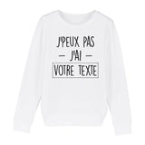 Sweat Enfant Personnalisé J'peux pas j'ai "votre texte" Blanc