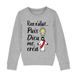 Sweat Enfant Rien n'allait puis Dieu me créa 