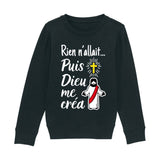 Sweat Enfant Rien n'allait puis Dieu me créa 