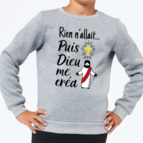 Sweat Enfant Rien n'allait puis Dieu me créa Gris