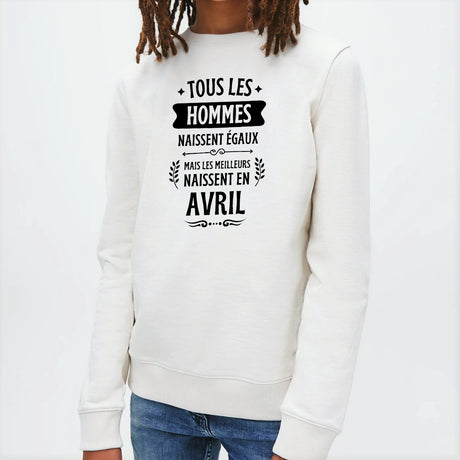 Sweat Enfant Tous les hommes naissent égaux les meilleurs en avril Blanc