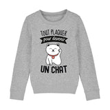 Sweat Enfant Tout plaquer pour devenir un chat 
