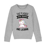 Sweat Enfant Tout plaquer pour devenir une licorne 