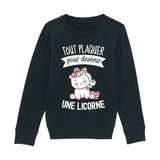 Sweat Enfant Tout plaquer pour devenir une licorne 
