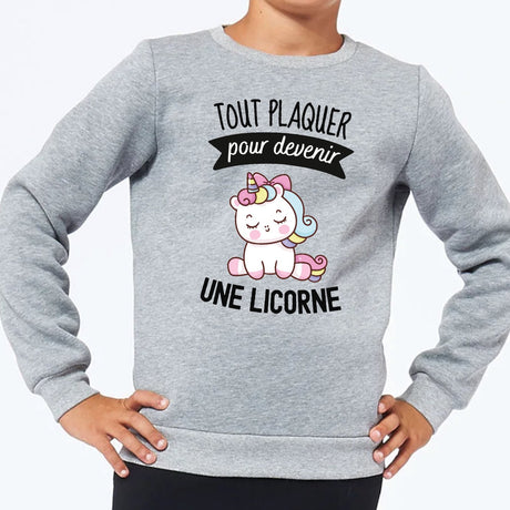 Sweat Enfant Tout plaquer pour devenir une licorne Gris