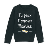 Sweat Enfant Tu peux te brosser Martine 