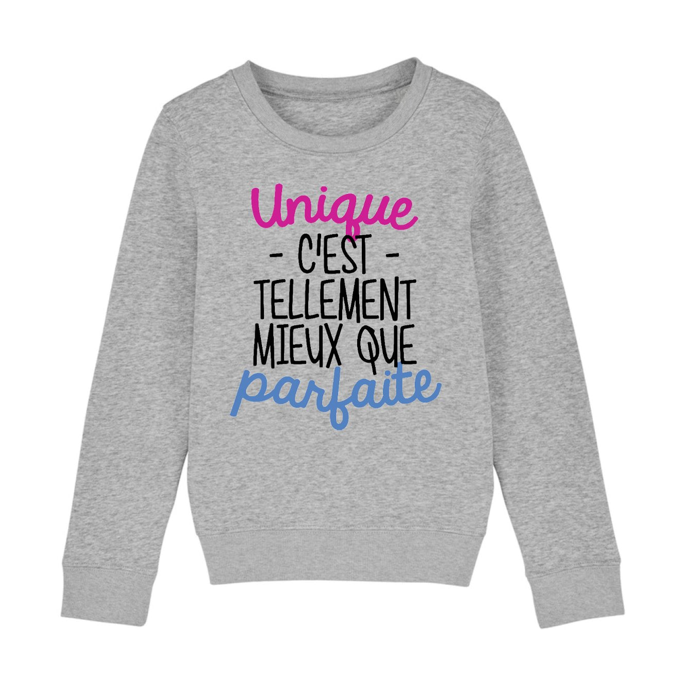 Sweat Enfant Unique c'est tellement mieux que parfaite 