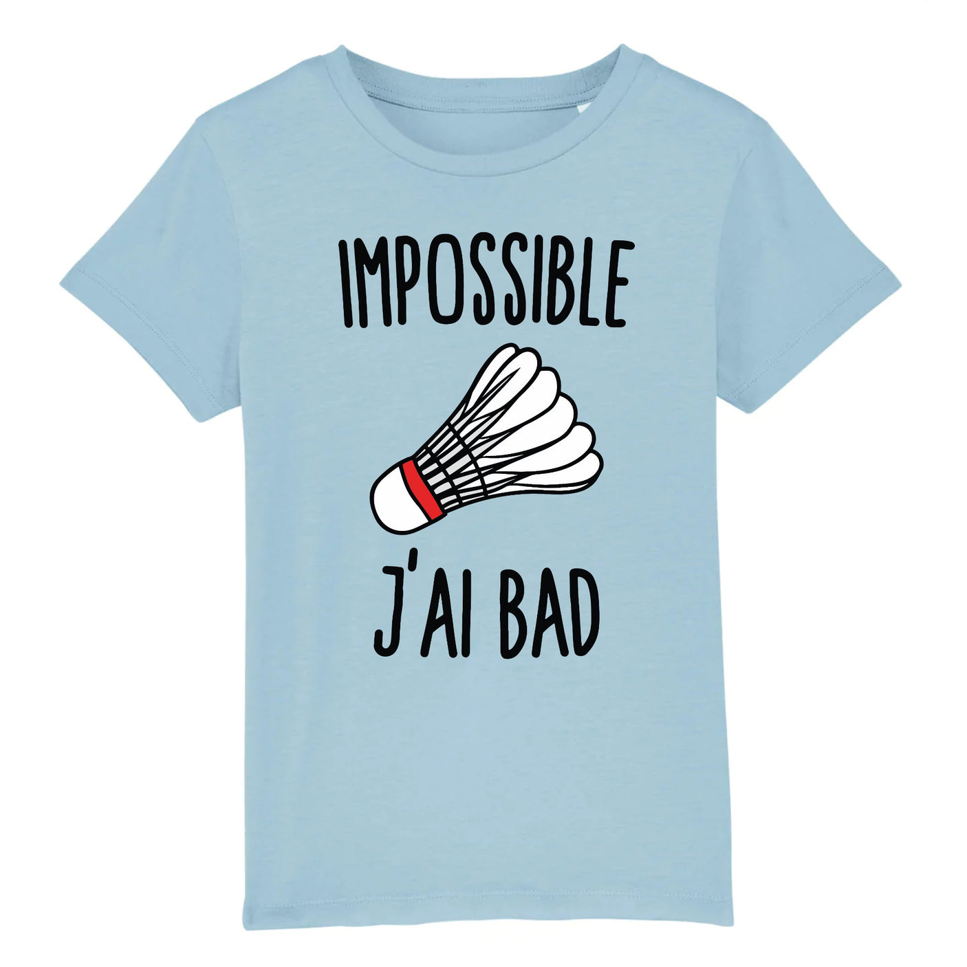 T-Shirt Enfant Impossible j'ai bad 