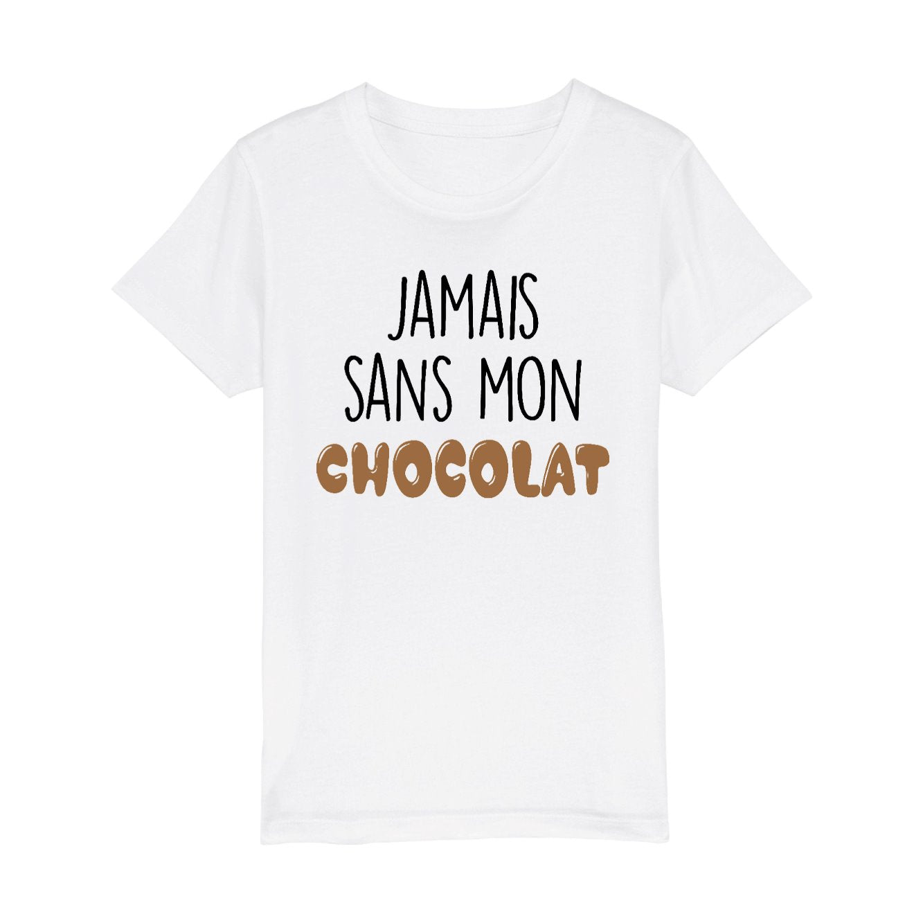 T-Shirt Enfant Jamais sans mon chocolat 