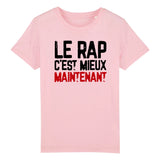 T-Shirt Enfant Le rap c'est mieux maintenant 