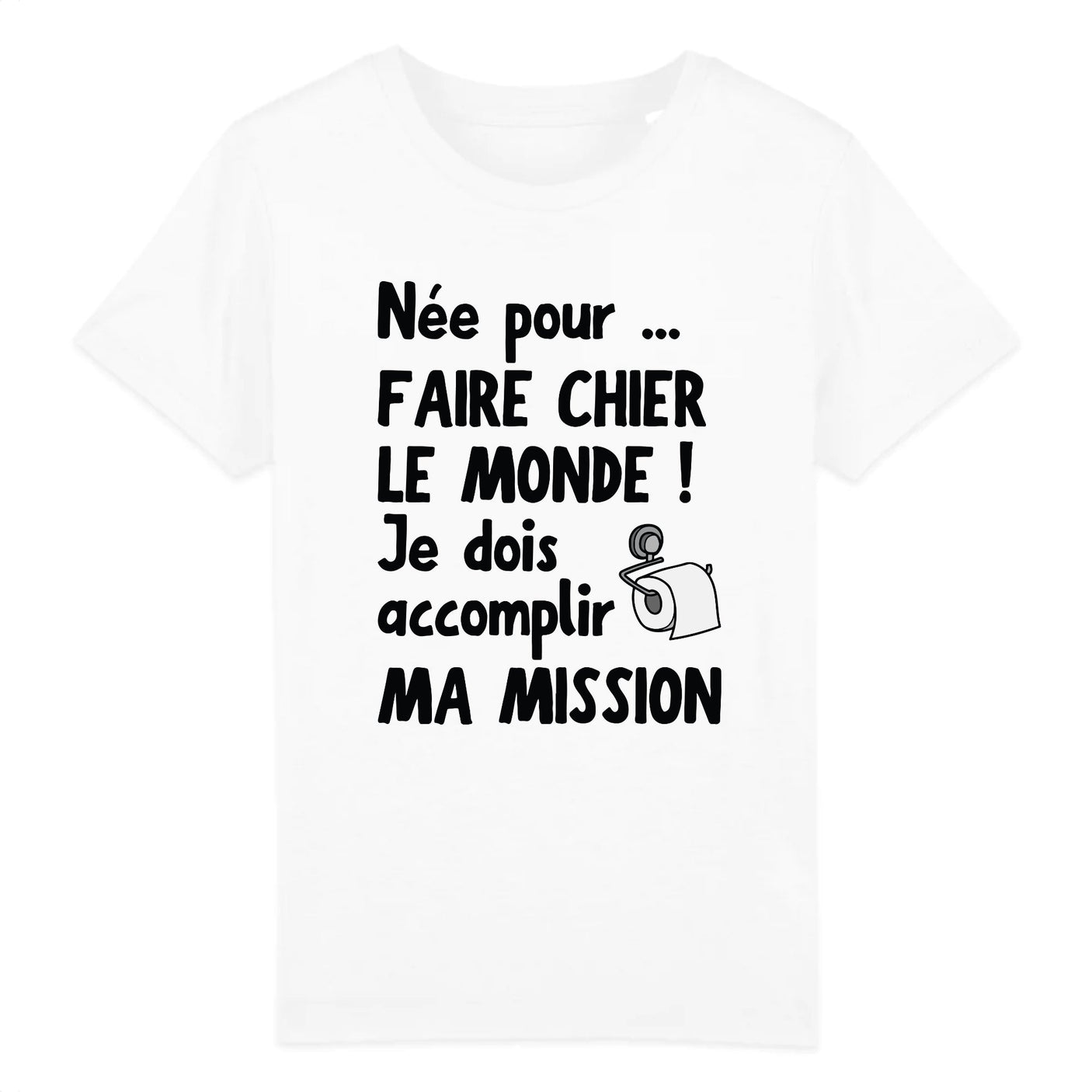 T-Shirt Enfant Née pour faire chier le monde 